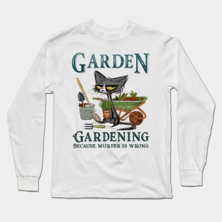 Gardening Because Murder Is Wrong Cat Personalized Gift Long Sleeve T-Shirt